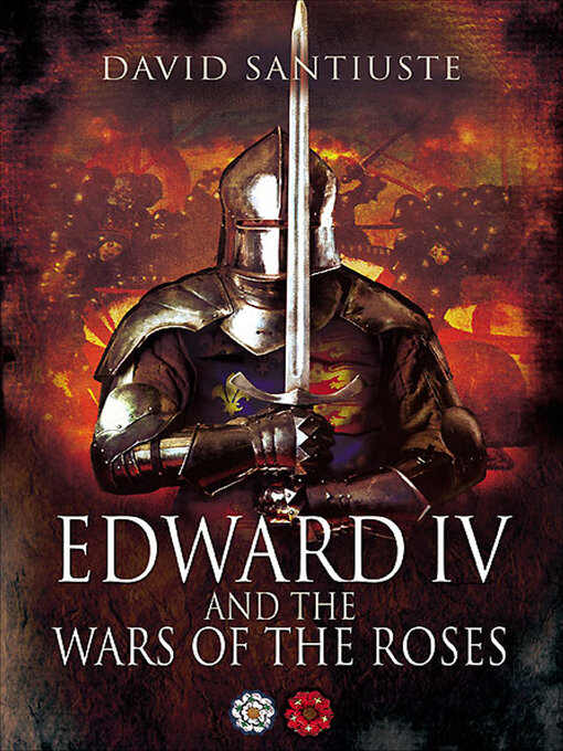 Title details for Edward IV and the Wars of the Roses by David Santiuste - Available